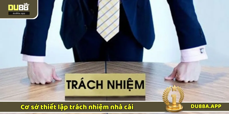 Trách nhiệm nhà cái DU88 1 Căn cứ xây dựng trách nhiệm nhà cái DU88