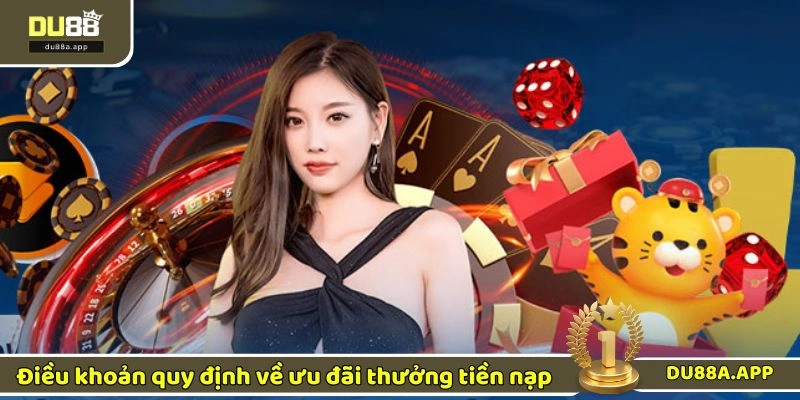 Thưởng Nạp Hàng Tuần - Ưu Đãi Cực Khủng Lên Đến 5% 2 Điều khoản quy định về ưu đãi thưởng tiền nạp