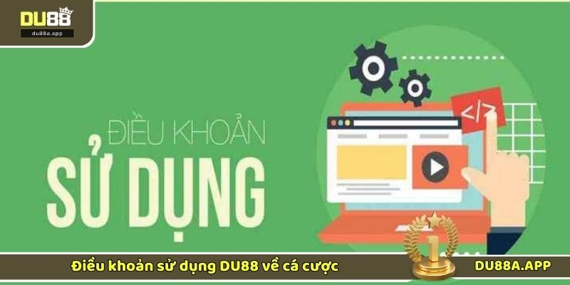 Điều khoản sử dụng DU88 3 Điều khoản sử dụng DU88 về cá cược