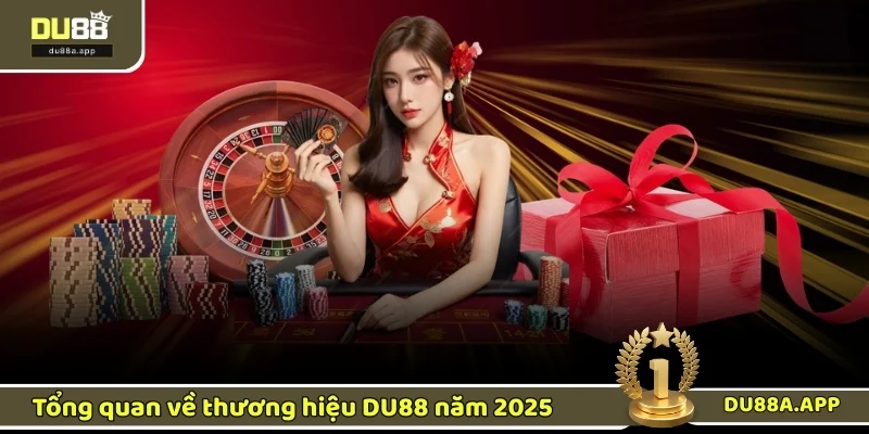 Trang Chủ 12 Tổng quan về thương hiệu DU88 năm 2025