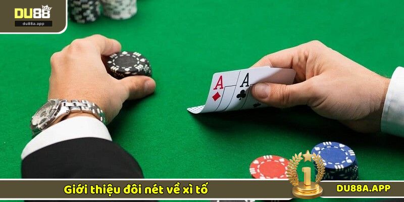 Luật chơi xì tố hay và chi tiết nhất dành cho tân binh 1 Những nét sơ lược về trò chơi xì tố