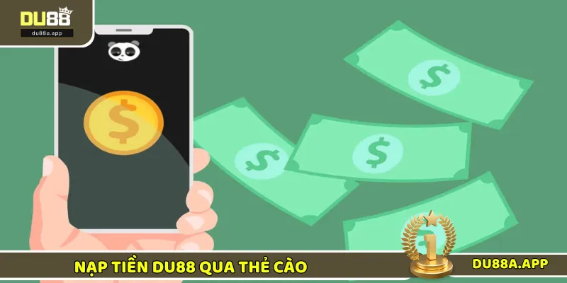 Nạp Tiền DU88 - Thực Hiện Đơn Giản Trong Thời Gian Ngắn 2 Gửi vốn nhà cái qua thẻ cào là gợi ý không tồi đến bạn