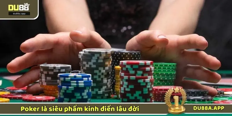 Luật Poker Cơ Bản Và Dễ Hiểu Nhất Cho Các Tân Binh 1 Poker là siêu phẩm kinh điển lâu đời