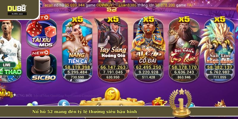 Nổ hũ 52 mang đến tỷ lệ thưởng siêu hậu hĩnh